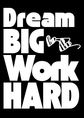 Dream Big, Work Hard Typography Art