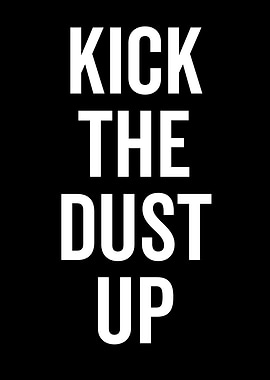 Kick the Dust Up Text Art