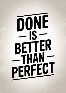 Done is better than perfect quote