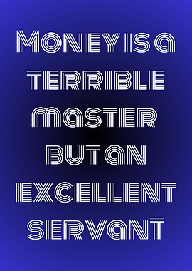 Money is a Terrible Master