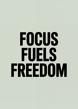 Focus Fuels Freedom Text Art