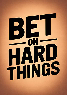 Bet on Hard Things Text Art