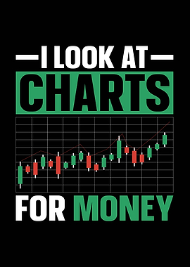 I Look At Charts For Money