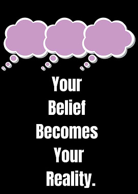 Your Belief Becomes Your Reality