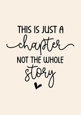This is Just a Chapter, Not The Whole Story