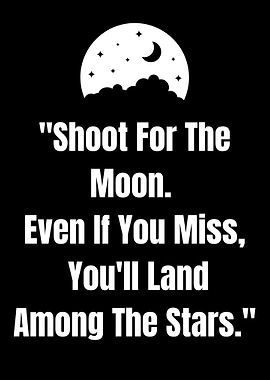 Shoot for the Moon Inspirational Quote
