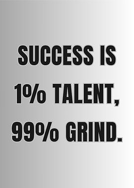 Success Is 1% Talent, 99% Grind Motivational Poster