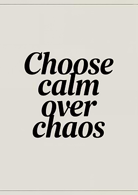 Choose Calm Over Chaos Text Art
