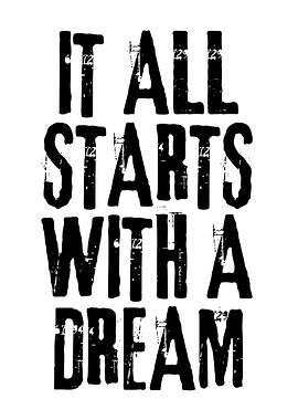 It All Starts With A Dream