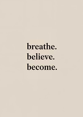 Breathe Believe Become Inspirational Text Art