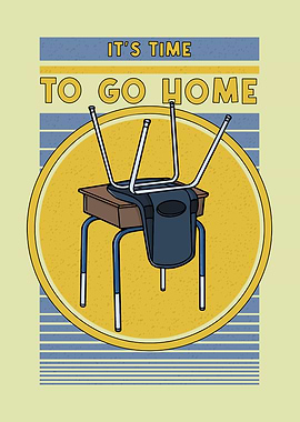 It's Time To Go Home Funny School Nostalgia