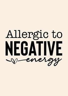 Allergic to Negative Energy