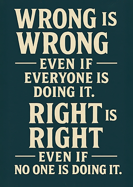 Wrong is Wrong, Right is Right