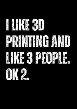 I Like 3D Printing and a Few People Text Art