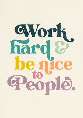 Work Hard and Be Nice