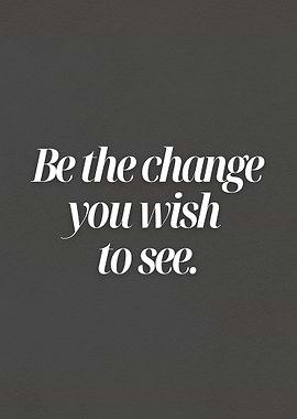 Be the Change – Minimalist Motivational Quote Wall Art