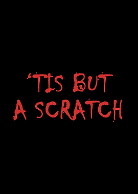 TIS BUT A SCRATCH