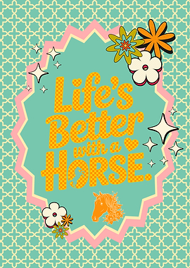Life's Better with a Horse Art