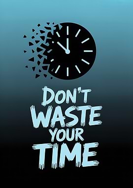 Don't Waste Your Time Poster