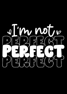 I'm Not Perfect Text Art