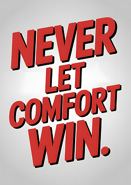Never Let Comfort Win Text Art