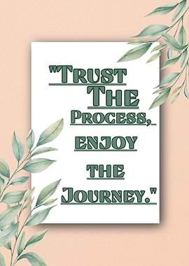 Trust the Process, Enjoy the Journey