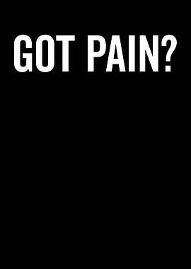 Got Pain? White Text on Black