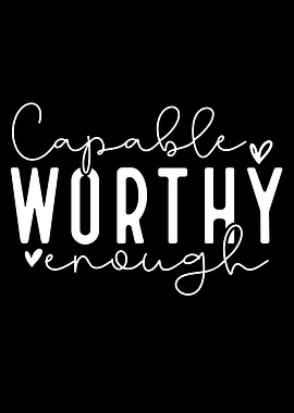 Capable Worthy Enough White Text on Black