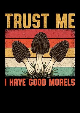 Trust Me, Good Morels