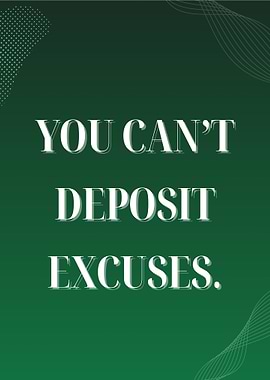 You Can't Deposit Excuses – Bold Financial Motivation Wall Art