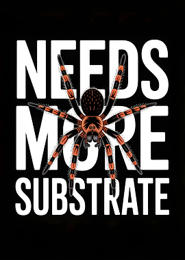 Needs More Substrate Tarantula Graphic