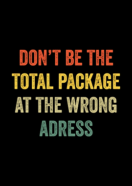 Don't be the total package