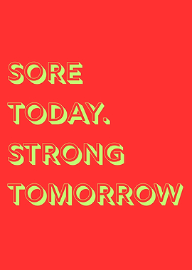 Sore Today, Strong Tomorrow
