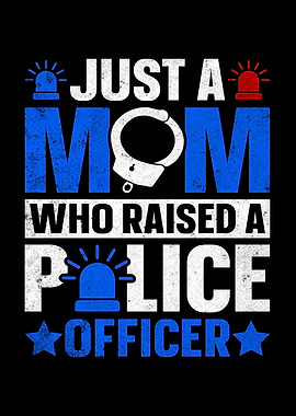 Just a Mom Who Raised a Police Officer