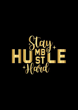 Stay Humble Hustle Hard Gold Text