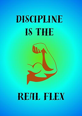 Discipline is the Real Flex