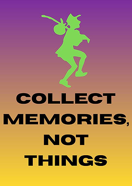 Collect Memories, Not Things