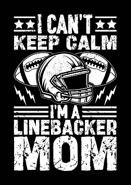 I Can't Keep Calm Linebacker Mom