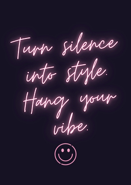 Neon Inspirational Quote with Smiley Face : Turn silence into style. Hang your vibe.