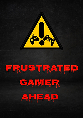 Frustrated Gamer Ahead Warning Sign