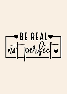 Be Real Not Perfect Typography Art