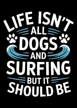 Dogs and Surfing Life Quote