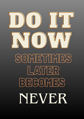 Do it now motivational poster