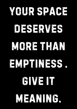 Your Space Deserves More Meaning