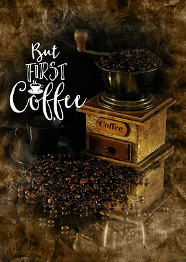 But First Coffee Still Life