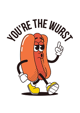 Cartoon Hotdog with 'You're the Wurst' Text