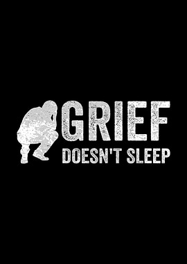 Grief Doesn't Sleep