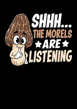 Shhh... The Morels Are Listening