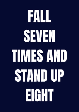 Fall Seven Times Stand Up Eight