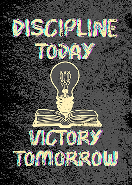 Discipline Today, Victory Tomorrow